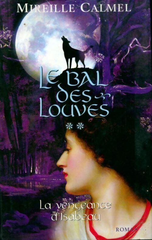 Livrenpoche : Le bal des louves Tome II : La vengeance d'Isabeau - Mireille Calmel - Livre