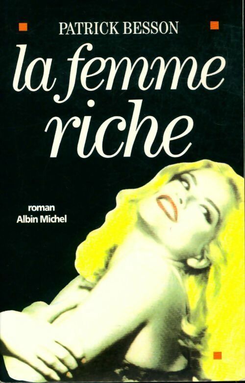 La femme riche - Patrick Besson -  Albin Michel GF - Livre