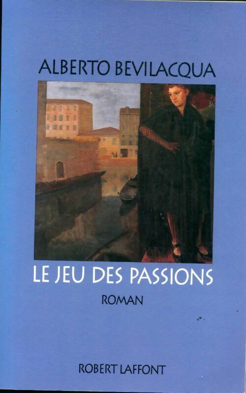 Livrenpoche : Le jeu des passions - Alberto Bevilacqua - Livre