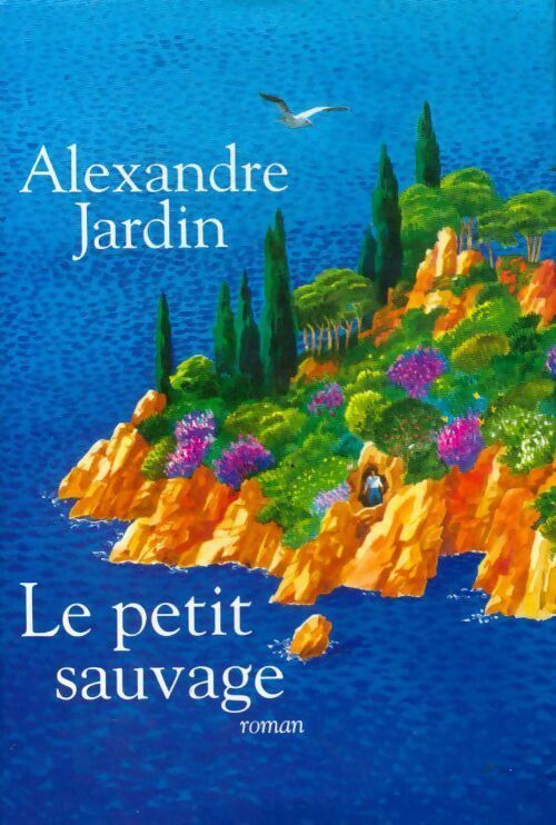 Le petit sauvage - Alexandre Jardin -  Le Grand Livre du Mois GF - Livre