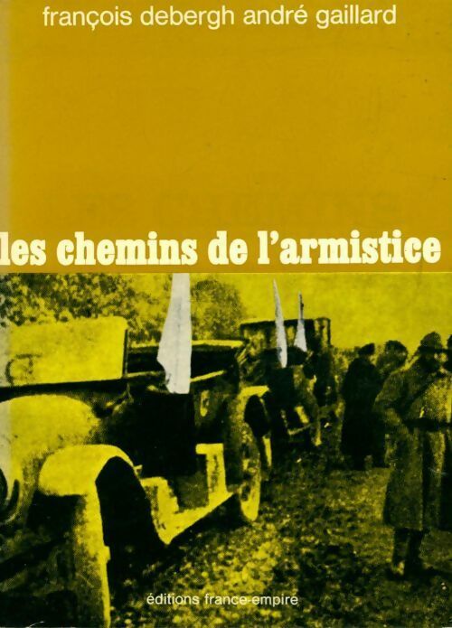 Livrenpoche : Les chemins de l'armistice - François Debergh, André Gaillard - Livre