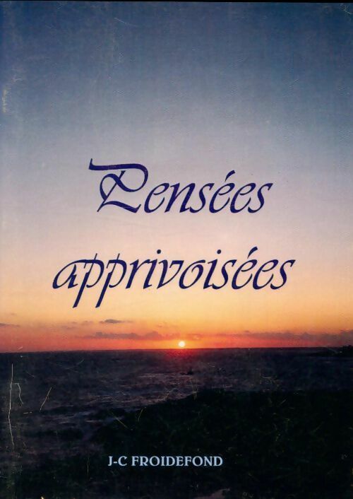 Livrenpoche : Pensées apprivoisées - J-C. Froidefond - Livre