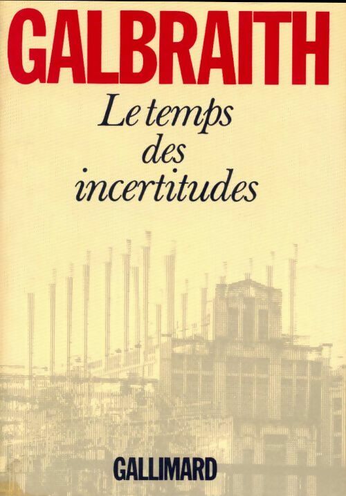 Livrenpoche : Le temps des incertitudes - John Kenneth Galbraith - Livre