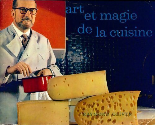 Livrenpoche : Art et magie de la cuisine les fromages - Raymond Oliver - Livre