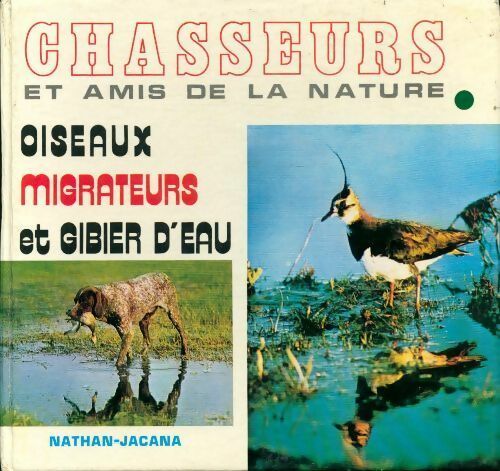 Livrenpoche : Chasseurs et amis de la nature Oiseaux migrateurs et gibier d'eau - Collectif - Livre