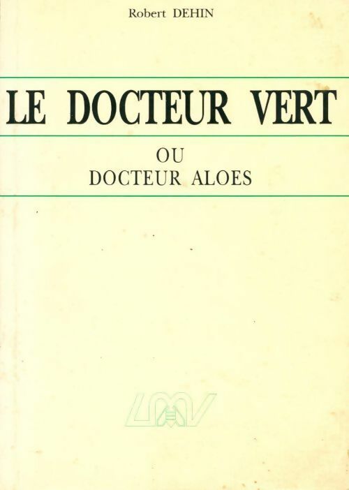 Livrenpoche : Le docteur vert ou le docteur aloès - Robert Dehin - Livre