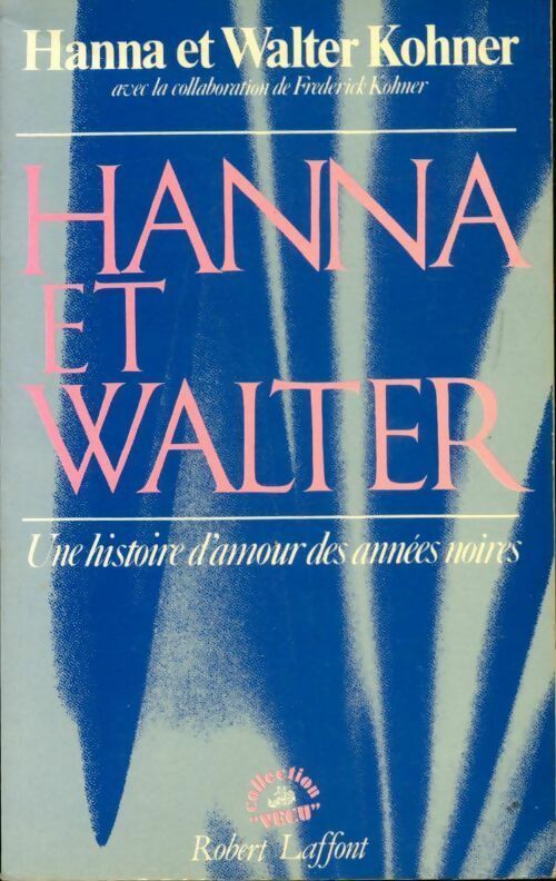Livrenpoche : Hanna et Walter. Une histoire d'amour des années noires - Hanna Kohner, Walter Kohner - Livre
