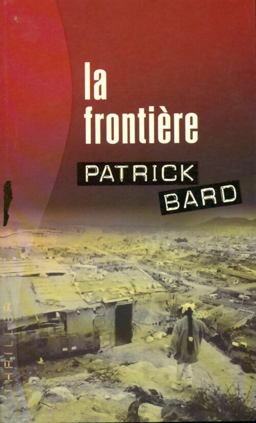 Livrenpoche : La frontière - Patrick Bard - Livre