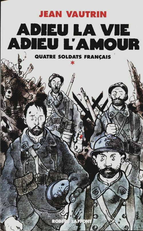 Livrenpoche : Quatre soldats français Tome I : Adieu la VIe, adieu l'amour - Jean Vautrin - Livre
