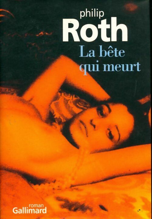 Livrenpoche : La bête qui meurt - Philip Roth - Livre