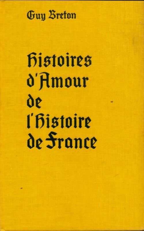 Livrenpoche : Histoires d'amour de l'Histoire de France Tome VI - Guy Breton - Livre