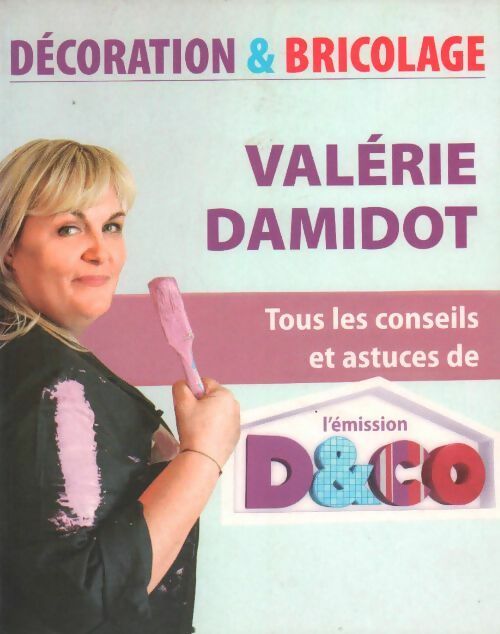 Livrenpoche : Tous les conseils et astuces de l'émission D&CO - Valérie Damidot - Livre