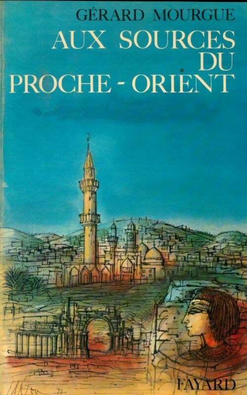 Livrenpoche : Aux sources du Proche-Orient - Gérard Mourgue - Livre
