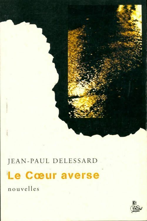 Livrenpoche : Le coeur averse - Jean-Paul Delessard - Livre