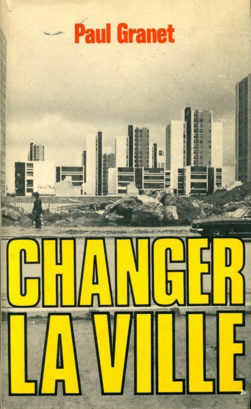 Changer la ville - Paul Granet -  Club Français du livre GF - Livre