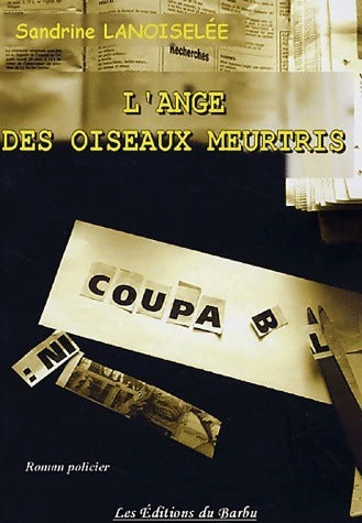 Livrenpoche : L'ange des oiseaux meurtris - Sandrine Lanoiselée - Livre