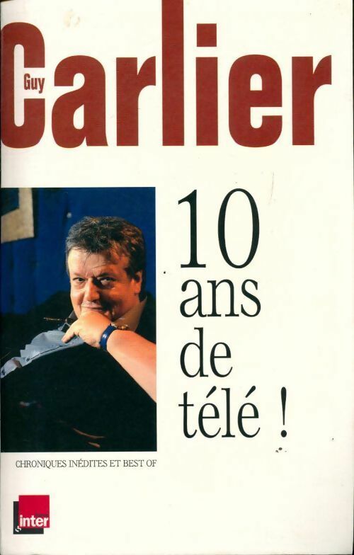 10 Ans de télé ! - Guy Carlier -  Le Grand Livre du Mois GF - Livre