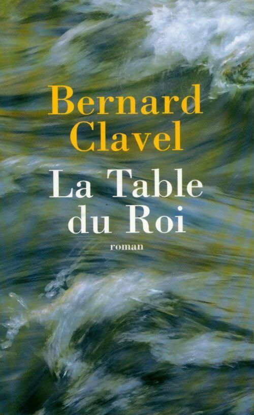Livrenpoche : La table du roi - Bernard Clavel - Livre