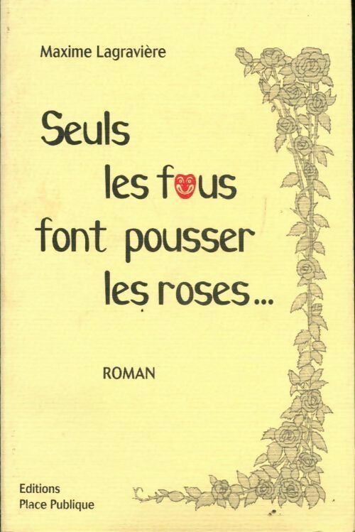 Livrenpoche : Seuls les fous font pousser les roses... - Maxime Lagravière - Livre