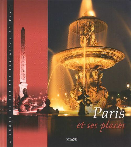 Paris et ses places - Françoise Bayle -  Grandes et petites histoires de Paris - Livre