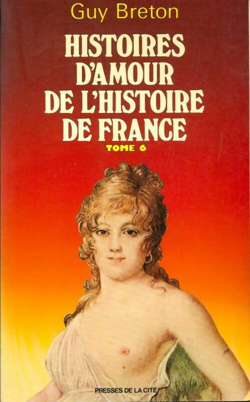 Livrenpoche : Histoires d'amour de l'Histoire de France Tome VI - Guy Breton - Livre