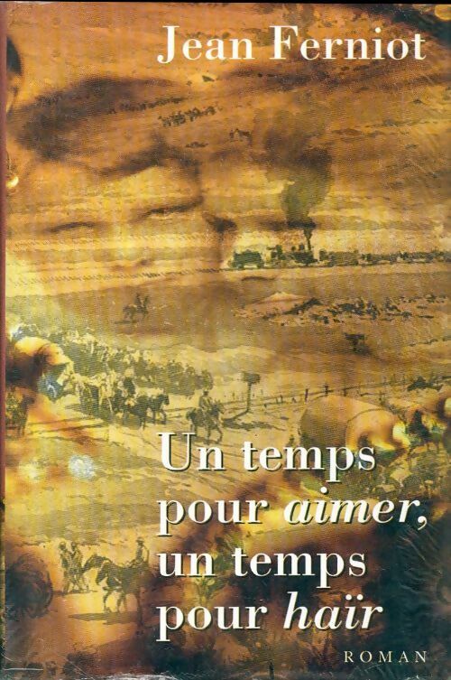 Livrenpoche : Un temps pour aimer, un temps pour haïr - Jean Ferniot - Livre