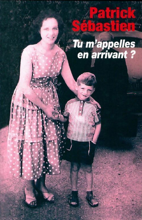 Livrenpoche : Tu m'appelles en arrivant? - Patrick Sébastien - Livre