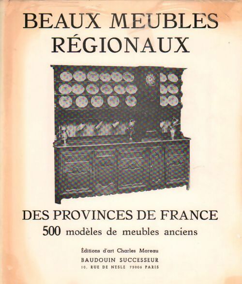 Livrenpoche : Beaux meubles régionaux des provinces de France. 500 modèles de meubles anciens - Albert Maumené - Livre