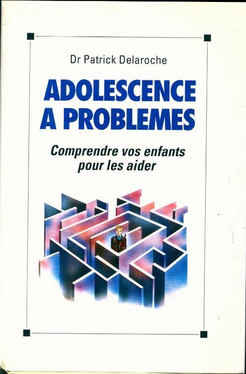 Adolescence à problèmes - Patrick Delaroche -  Le Grand Livre du Mois GF - Livre
