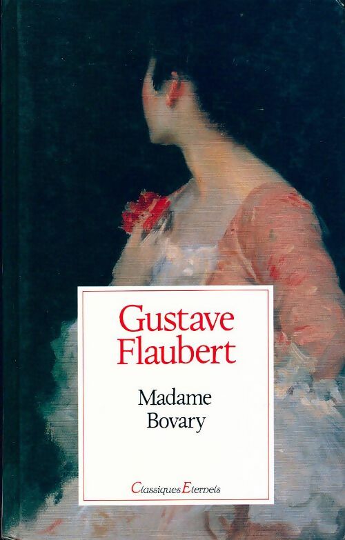 Madame Bovary - Gustave Flaubert -  Classiques éternels - Livre