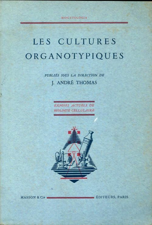 Livrenpoche : Les cultures organotypiques - J. André Thomas - Livre