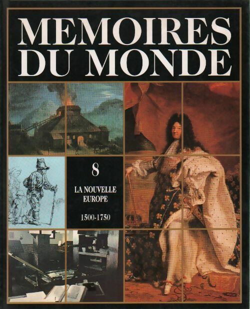 Livrenpoche : Mémoires du monde Tome VIII : La nouvelle Europe 1500-1750 - Collectif - Livre