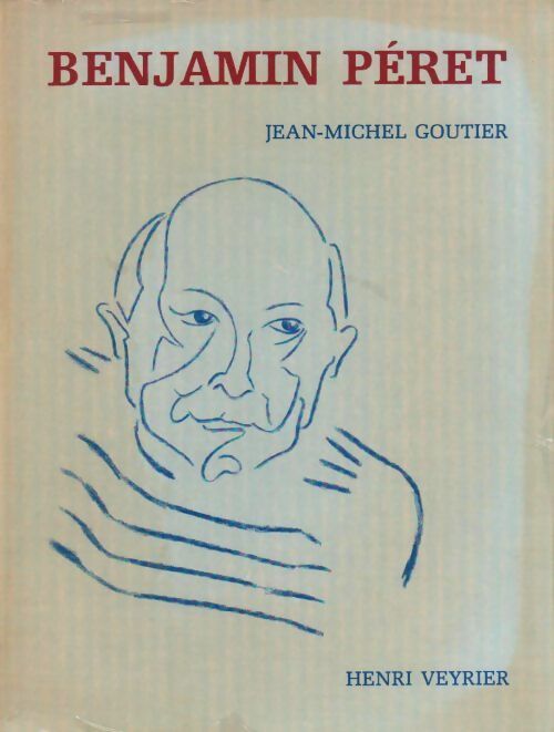 Benjamin Péret - Jean-Michel Goutier -  Henri Veyrier GF - Livre
