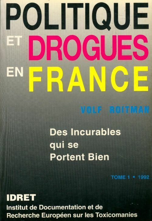 Livrenpoche : Politique et drogues en France. Des incurables qui se portent bien Tome I - Volf Roitman - Livre