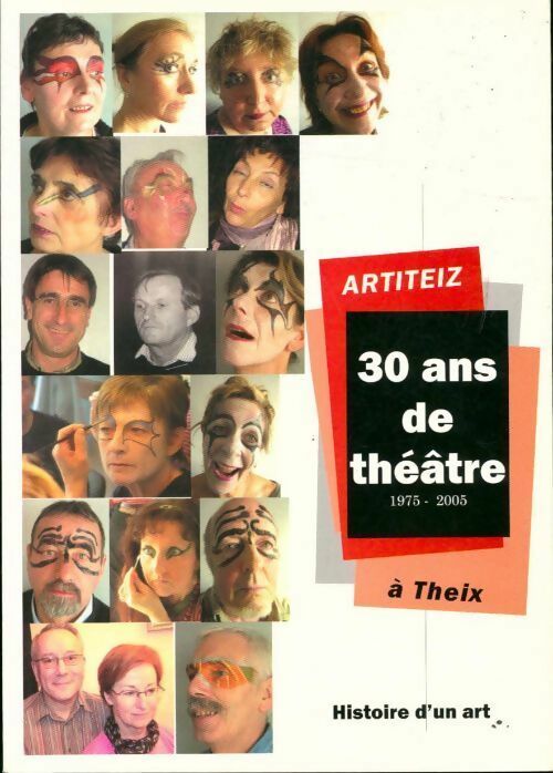 Artiteiz 30 ans de théâtre à Theix (1975-2005). Histoire d'un art - Collectif -  Compte d'auteur GF - Livre