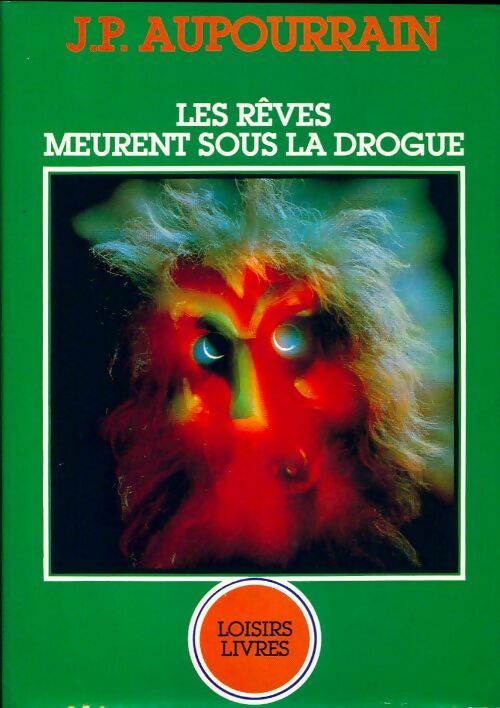 Livrenpoche : Les rêves meurent sous la drogue - Jean - Paul Aupourrain - Livre