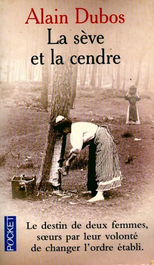 Livrenpoche : La sève et la cendre - Alain Dubos - Livre