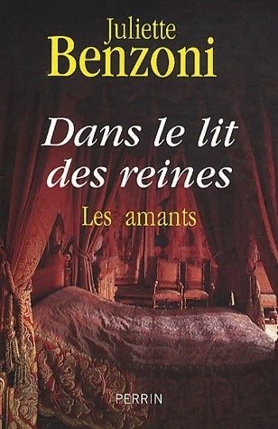 Livrenpoche : Dans le lit des reines, les amants - Juliette Benzoni - Livre