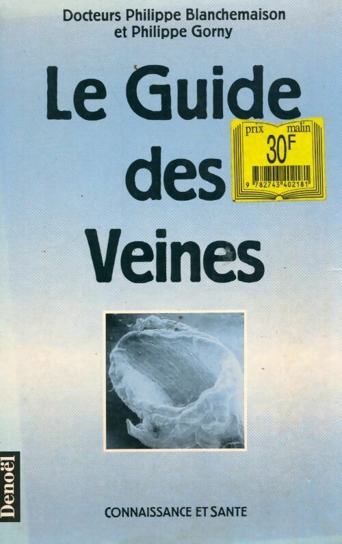 Le guide de vos veines - Dr Philippe Gorny ; Philippe Blanchemaison -  Connaissance et santé - Livre