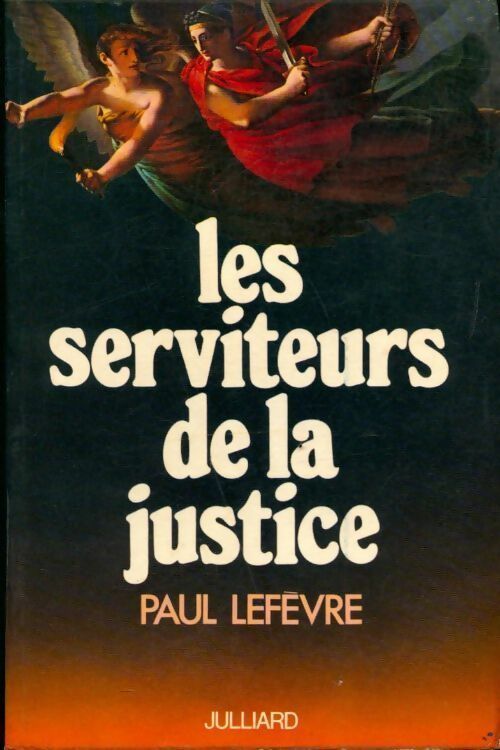 Livrenpoche : Les serviteurs de la justice - Paul Lefèvre - Livre