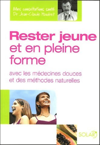 Livrenpoche : Rester jeune et en pleine forme avec les médecines douces et des méthodes naturelles - Jean-Claude Houdret - Livre