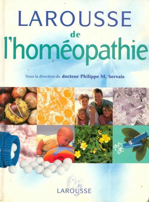 Livrenpoche : Larousse de l'homéopathie - Philippe Servais, Philippe Servais (Dirigé Par) - Livre
