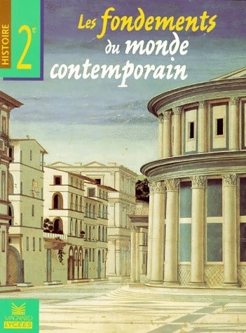 Histoire Seconde. Les fondements du monde contemporain - Collectif -  Magnard Lycées - Livre