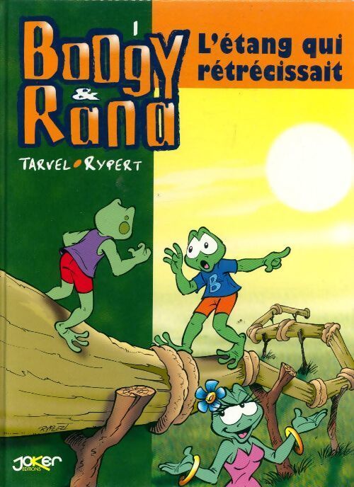 Boogy & Rana Tome I : L'étang qui rétrécissait - Brice Tarvel - Livre