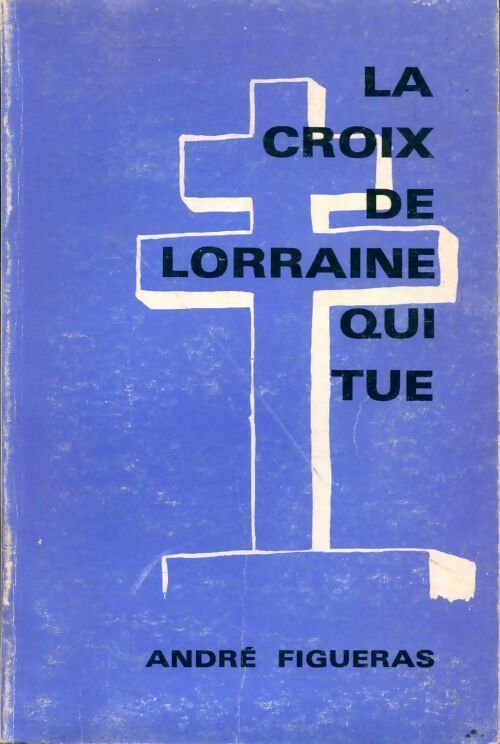 Livrenpoche : La croix de Lorraine qui tue - André Figueras - Livre