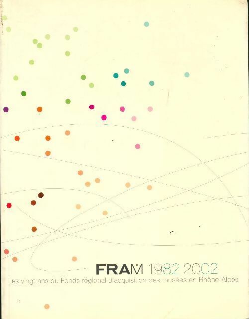 Livrenpoche : Fram 1982-2002. Les vingt ans du fonds régional d'acquisition des musées en Rhône-Alpes - Collectif - Livre
