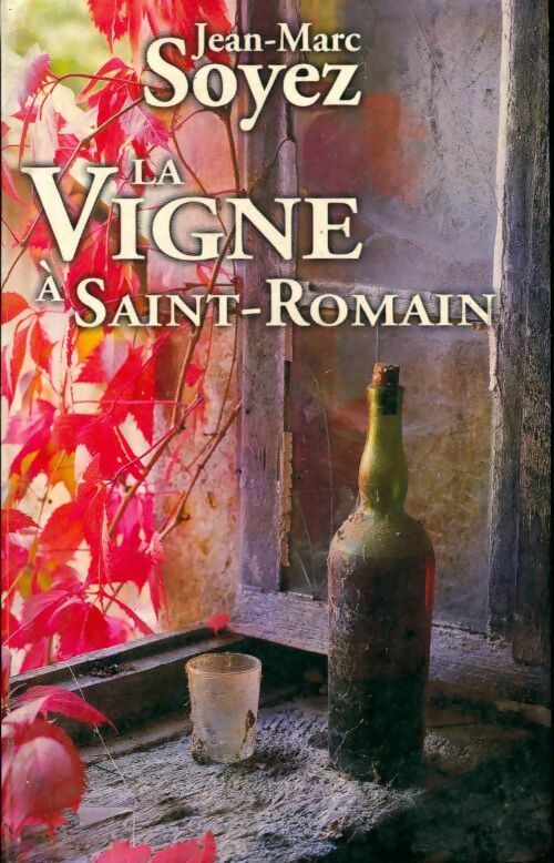 Livrenpoche : La vigne à Saint-Romain - Jean-Marc Soyez - Livre