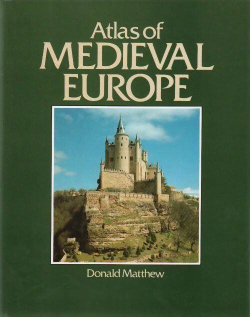 Livrenpoche : Atlas of medieval Europe - Donald Matthew - Livre