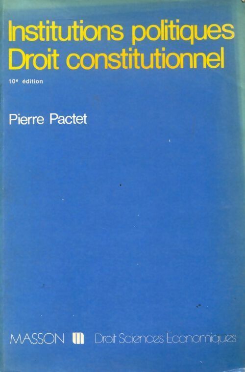 Institutions politiques / Droit constitutionnel - Pierre Pactet -  Droit - Sciences économiques - Livre