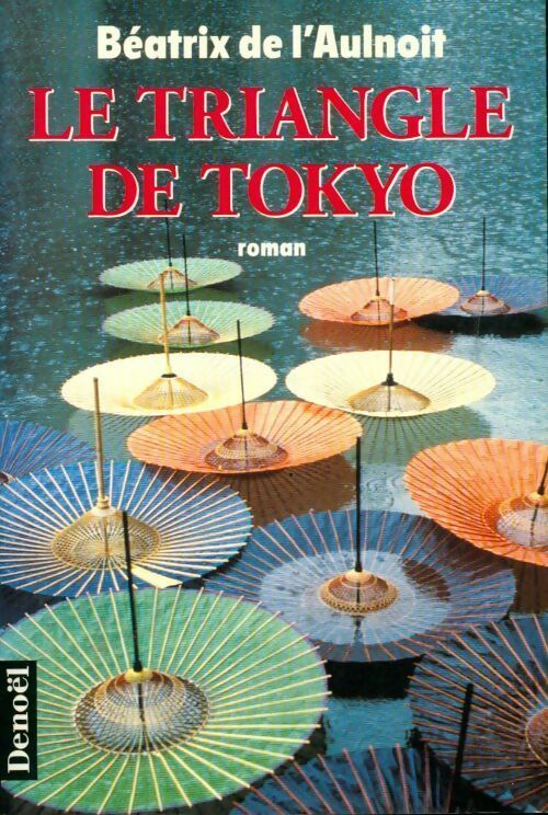 Le triangle de Tokyo - Béatrix De L'Aulnoit -  Denoel GF - Livre